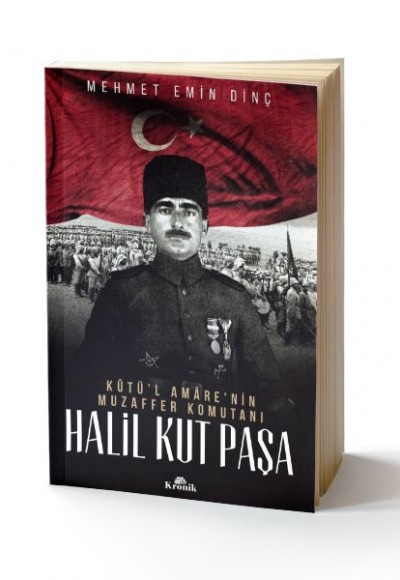 Halil Kut Paşa - Kut'ül Amare'nin Muzaffer Komutanı