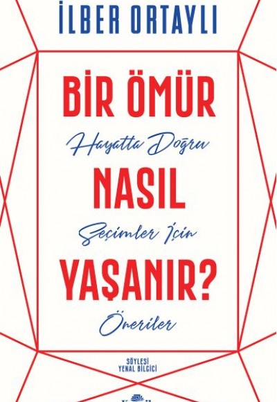 Bir Ömür Nasıl Yaşanır? - Hayatta Doğru Seçimler İçin Öneriler