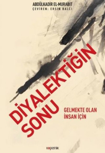 Diyalektiğin Sonu - Gelmekte Olan İnsan İçin