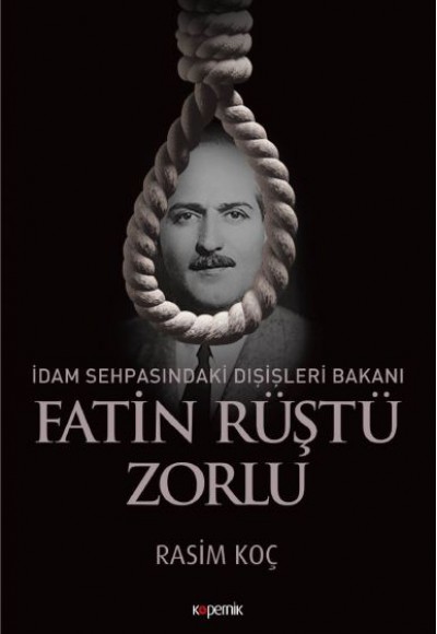 İdam Sehpasındaki Dışişleri Bakanı: Fatin Rüştü Zorlu