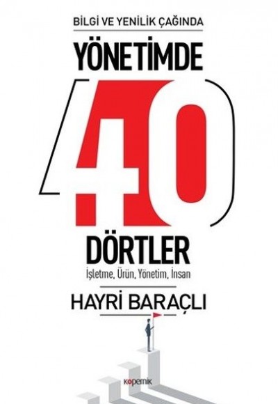 Bilgi ve Yenilik Çağında Yönetimde 40 Dörtler - İşletme, Ürün , Yönetim, İnsan