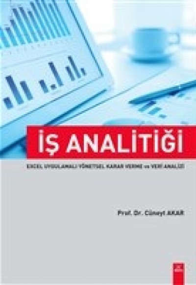 İş Analitiği - Excel Uygulamalı Yönetsel Karar Verme ve Veri Analizi