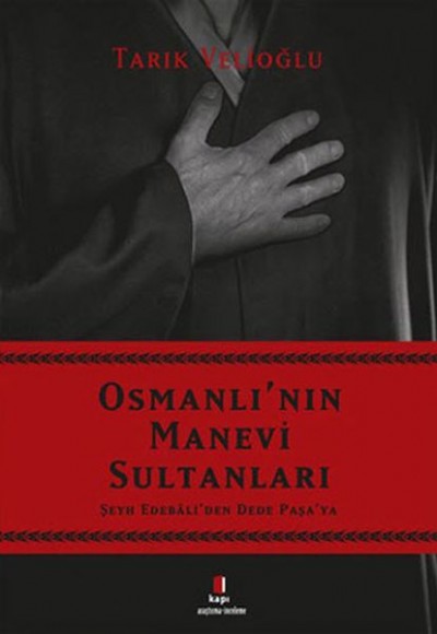 Osmanlı'nın Manevi Sultanları - Şeyh Edebâli'den Dede Paşa'ya
