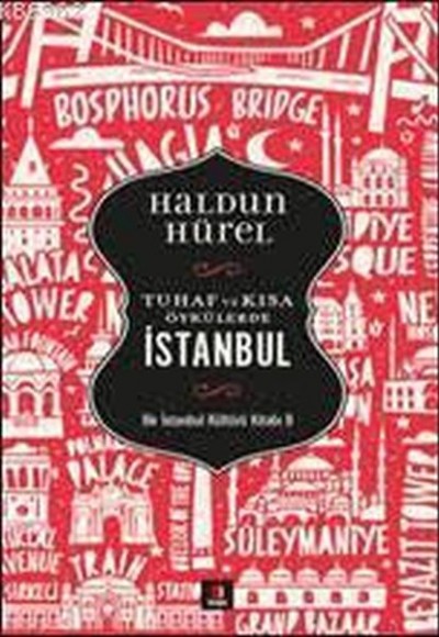 Tuhaf ve Kısa Öyküler - İstanbul; Bir İstanbul Kültürü Kitabı 8