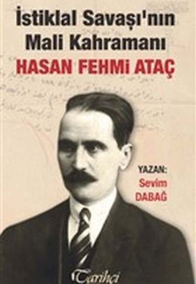 İstiklal Savaşı'nın Mali Kahramanı Hasan Fehmi Ataç