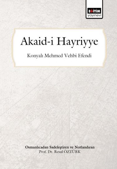 Akaid-i Hayriyye (Osmanlıcadan Sadeleştirilmiş ve Notlandırılmış)