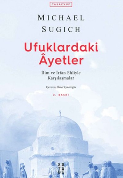 Ufuklardaki Ayetler - İlim ve İrfan Ehliyle Karşılaşmalar