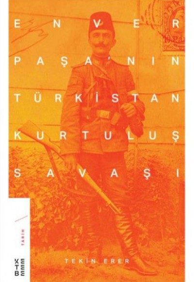 Enver Paşanın Türkistan Kurtuluş Savaşı