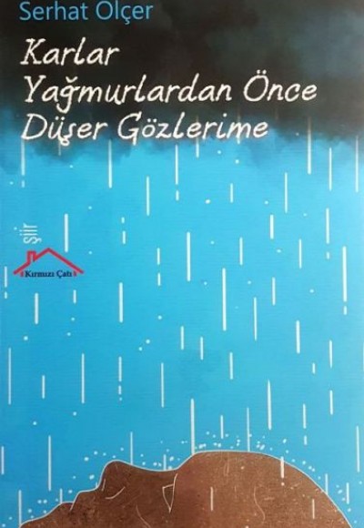 Karlar Yağmurlardan Önce Düşer Gözlerime