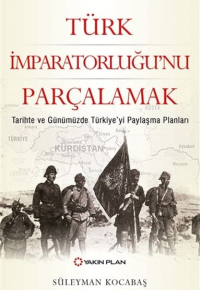 Türk İmparatorluğu’nu Parçalamak