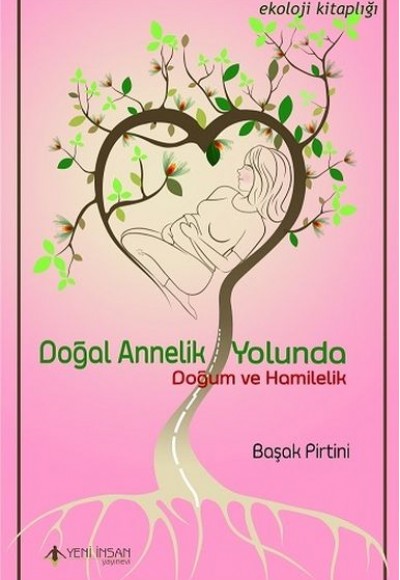 Doğal Annelik Yolunda - Doğum ve Hamilelik