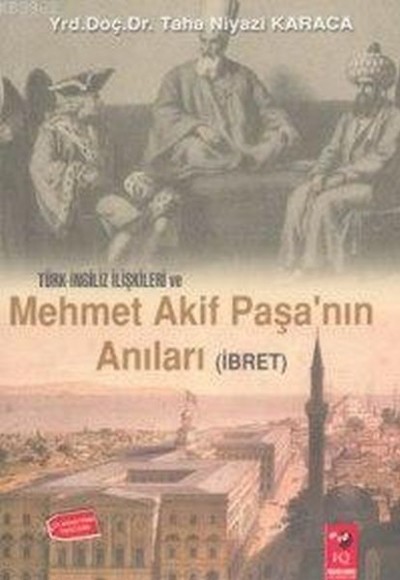 Türk İngiliz İlişkileri ve Mehmet Akif Paşa'nın Anıları