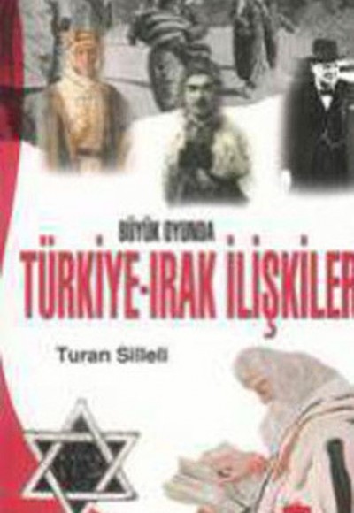 Büyük Oyunda Türkiye-Irak İlişkileri