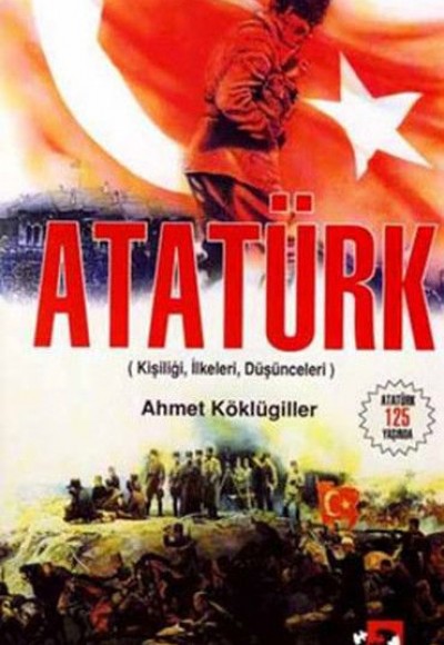 Atatürk (Kişiliği - İlkeleri - Düşünceleri )