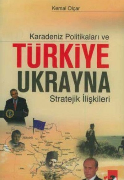 Karadeniz Politikaları ve Türkiye-Ukrayna Stratejik İlişkileri