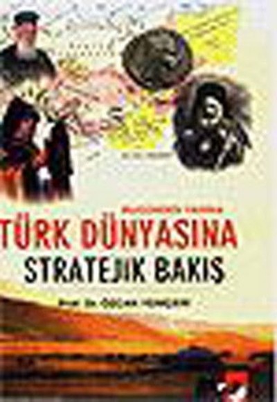 Türk Dünyasına Stratejik Bakış