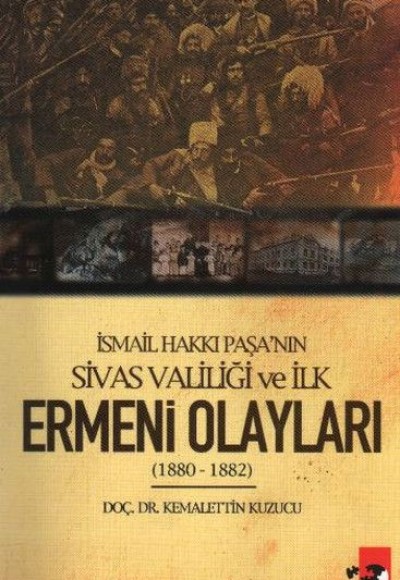 İsmail Hakkı Paşa'nın Sivas Valiliği ve İlk Ermeni Olayları(1880-1882)