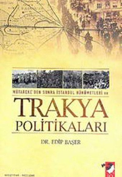 Mütareke'den Sonra İstanbul Hükümetleri Ve Trakya Politikaları