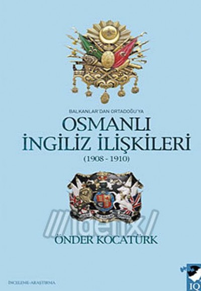 Balkanlar'dan Ortadoğu'ya Osmanlı İngiliz İlişkileri