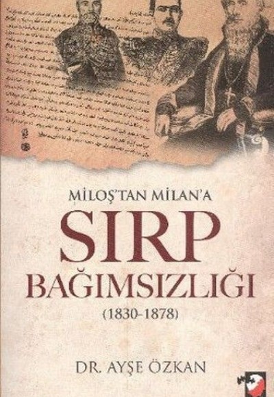 Miloş'tan Milan'a Sırp Bağımsızlığı