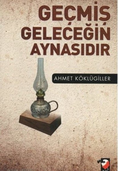 Geçmiş Geleceğin Aynasıdır