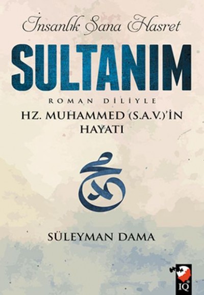 İnsanlık Sana Hasret Sultanım (Roman Diliyle)