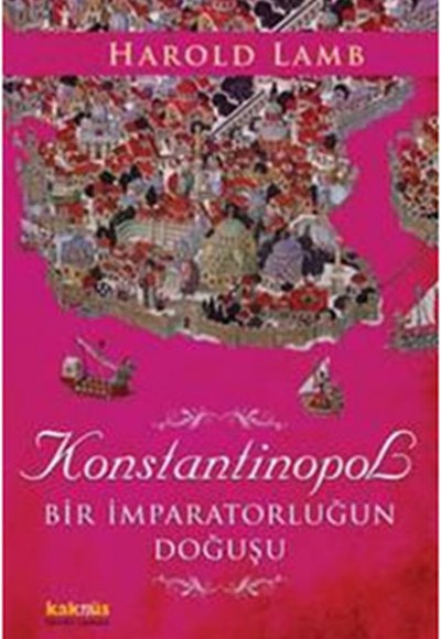 Konstantinopol  Bir İmparatorluğun Doğuşu