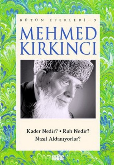 Mehmed Kırkıncı Bütün Eserleri - 3: Kader Nedir? - Ruh Nedir? - Nasıl Aldanıyorlar?