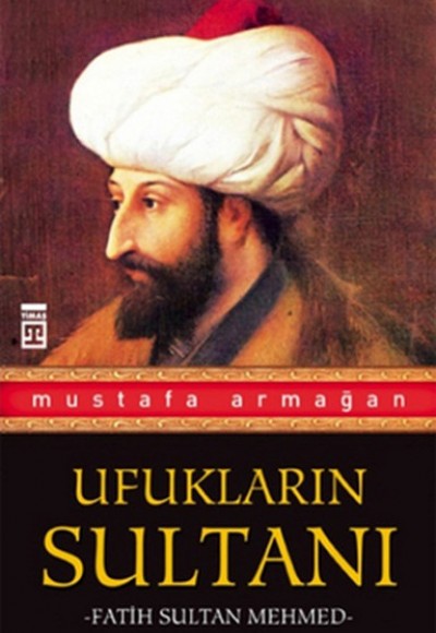 Ufukların Sultanı Fatih Sultan Mehmed