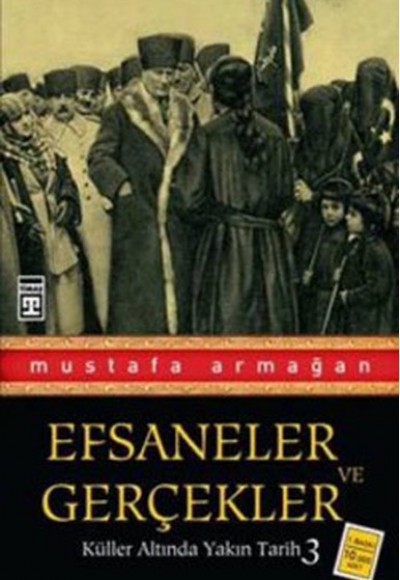 Küller Altında Yakın Tarih 3 - Efsaneler ve Geçekler