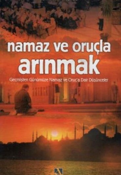 Namaz ve Oruçla Arınmak