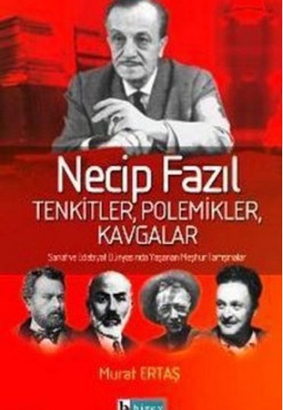 Necip Fazıl Tenkitler, Polemikler, Kavgalar