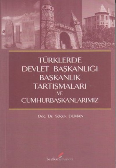 Türklerde Devlet Başkanlığı Başkanlık Tartışmaları ve Cumhurbaşkanlarımız