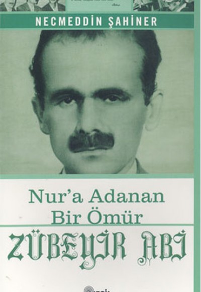 Zübeyir Abi Nur’a Adanan Bir Ömür