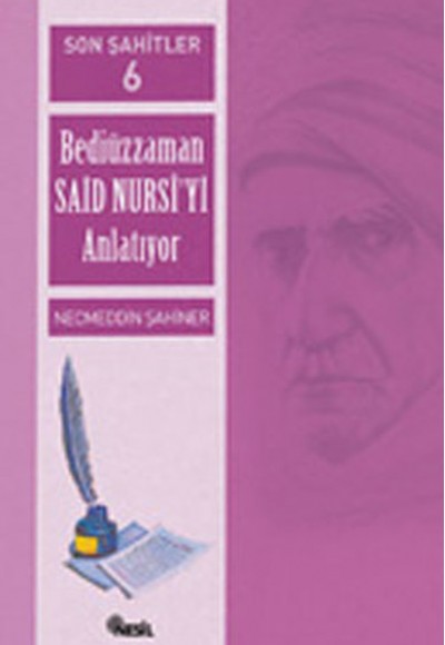 Son Şahitler Bediüzzaman Said Nursi’yi Anlatıyor 6. Kitap