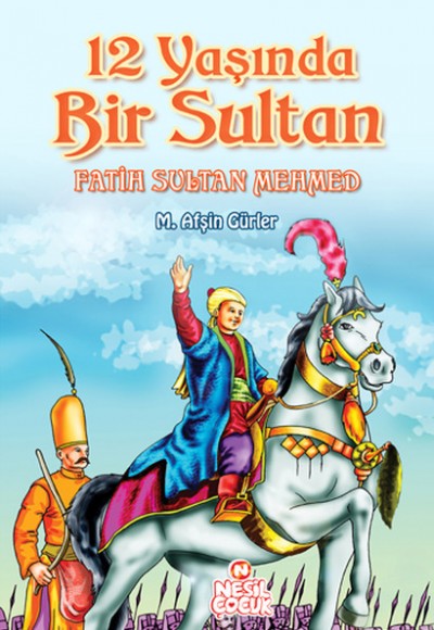 12 Yaşında Bir Sultan Fatih Sultan Mehmed