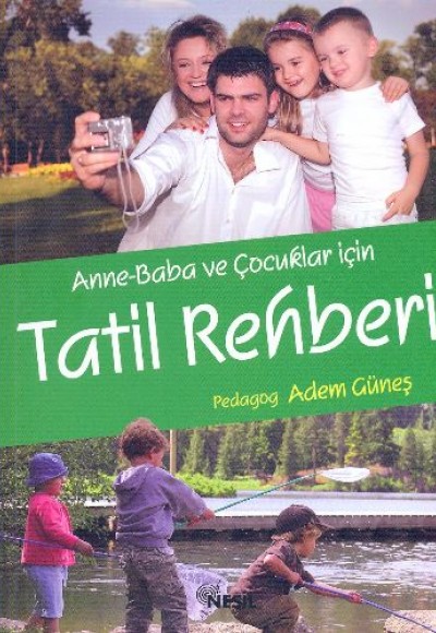 Anne-Baba ve Çocuklar İçin Tatil Rehberi