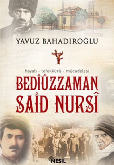 Bediüzzaman Said Nursi / Hayatı Tefekkürü Mücadelesi