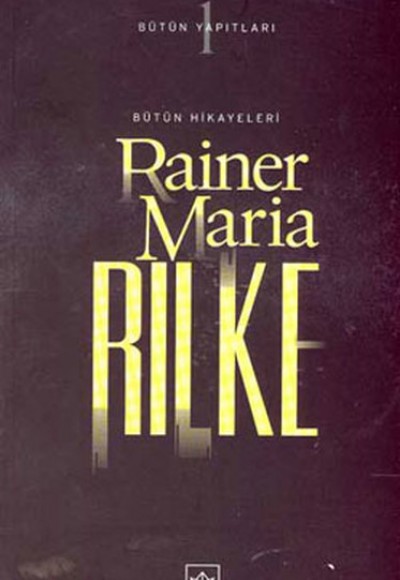 Bütün Hikayeleri - Rainer Maria Rilke