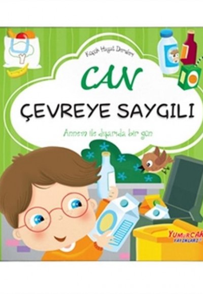 Can Çevreye Saygılı - Küçük Hayat Dersleri (Ciltli)