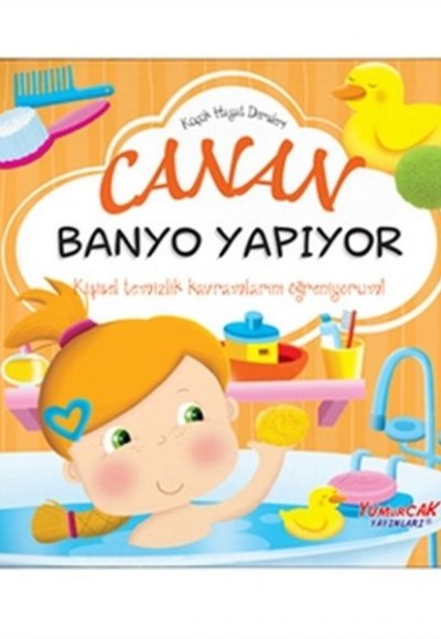 Canan Banyo Yapıyor - Küçük Hayat Dersleri (Ciltli)