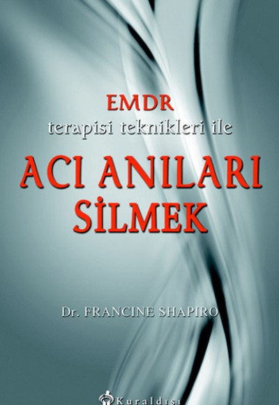 EMDR Terapisi Teknikleri ile Acı Anıları Silmek