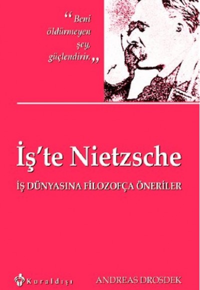 İş'te Nietzsche  İş Dünyasına Filozofça Öneriler