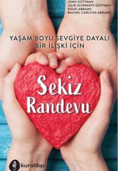 Sekiz Randevu - Yaşam Boyu Sevgiye Dayalı Bir İlişki İçin