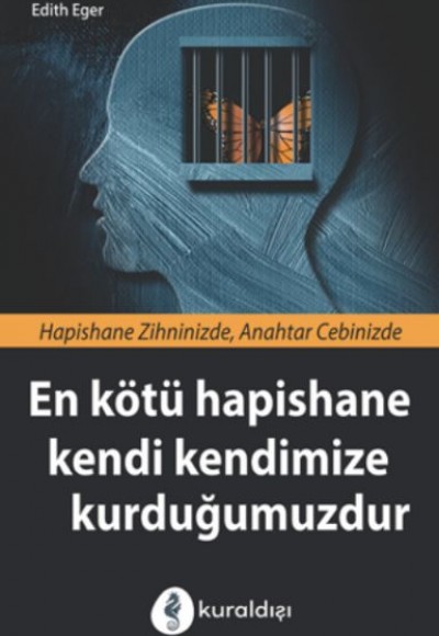 En Kötü Hapishane Kendi Kendimize Kurduğumuzdur