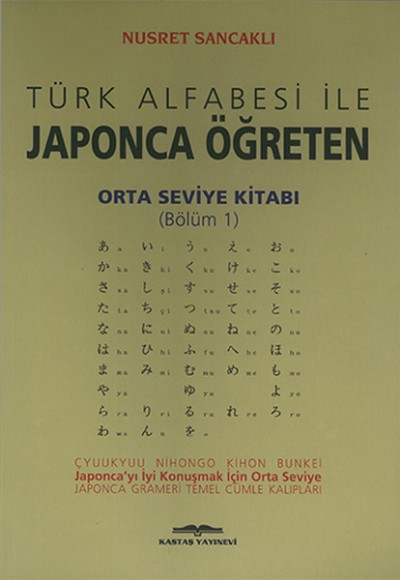 Türk Alfabesi ile Japonca Öğreten Orta Seviye Kitabı (Bölüm 1)