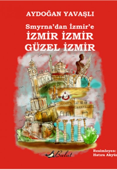Smyrna'dan İzmir'e İzmir İzmir Güzel İzmir