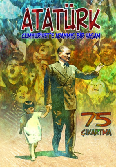 Atatürk Cumhuriyet'e Adanmış Bir Yaşam - Çıkartmalarla Atatürk