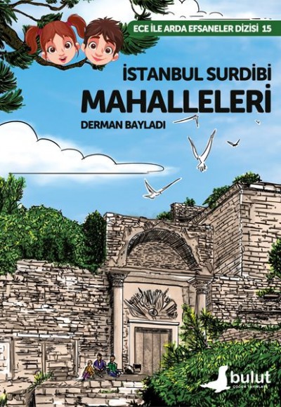 Ece ile Arda Efsaneler Dizisi - İstanbul Surdibi Mahalleleri