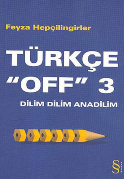 Türkçe "Off" 3 / Dilim Dilim Anadilim